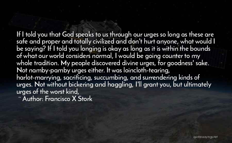 Longing For God Quotes By Francisco X Stork