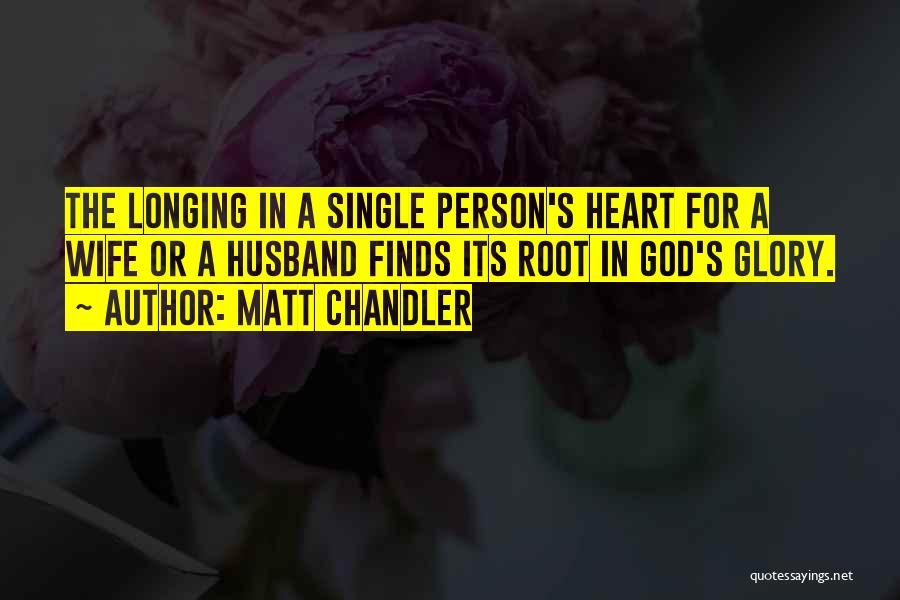 Longing For God Quotes By Matt Chandler