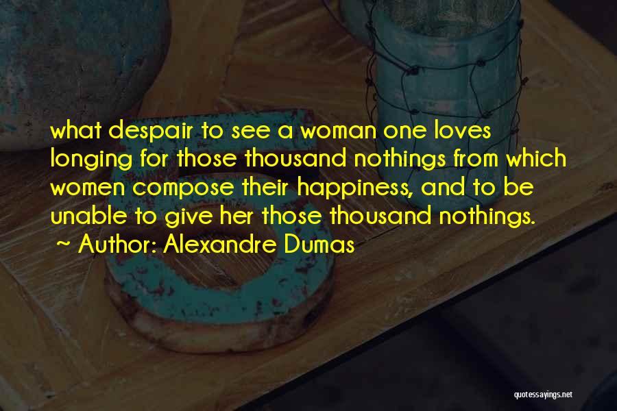 Longing For Happiness Quotes By Alexandre Dumas