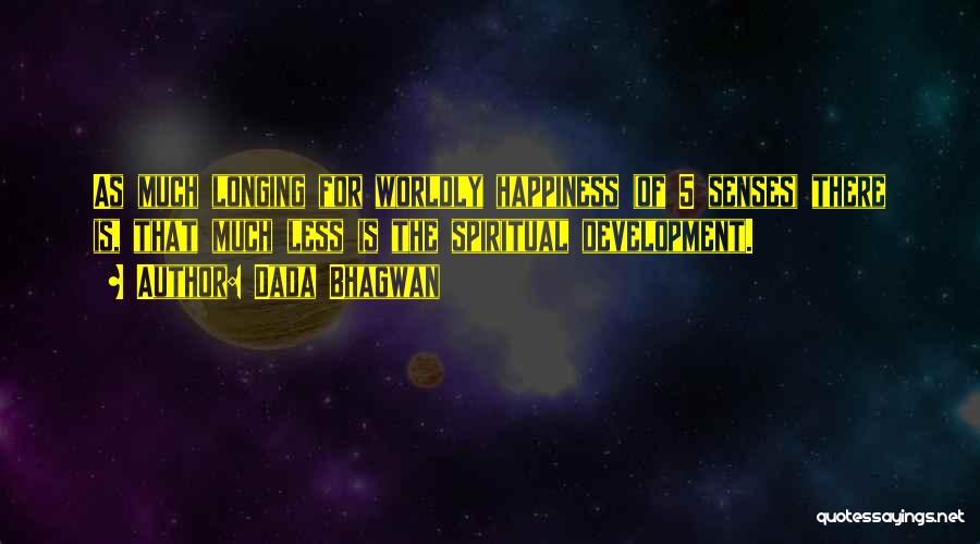 Longing For Happiness Quotes By Dada Bhagwan