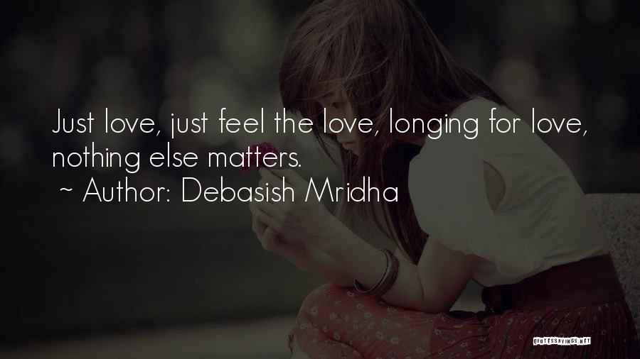 Longing For Happiness Quotes By Debasish Mridha