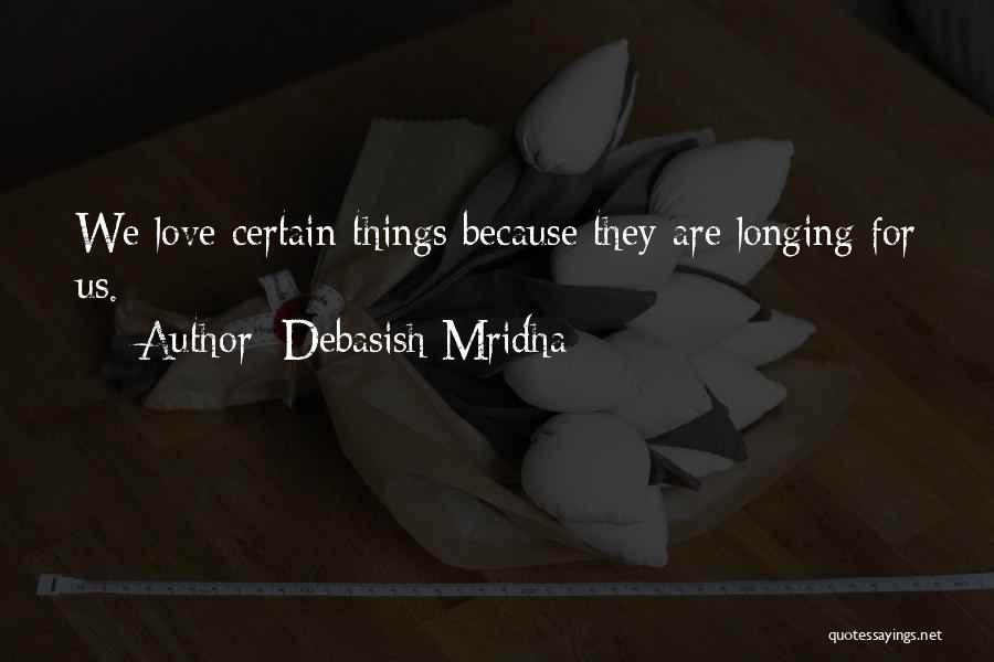 Longing For Happiness Quotes By Debasish Mridha