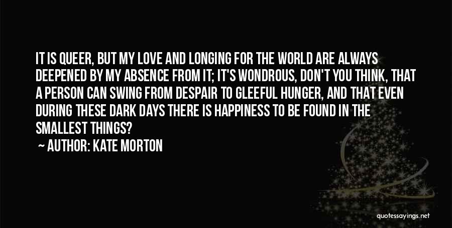 Longing For Happiness Quotes By Kate Morton