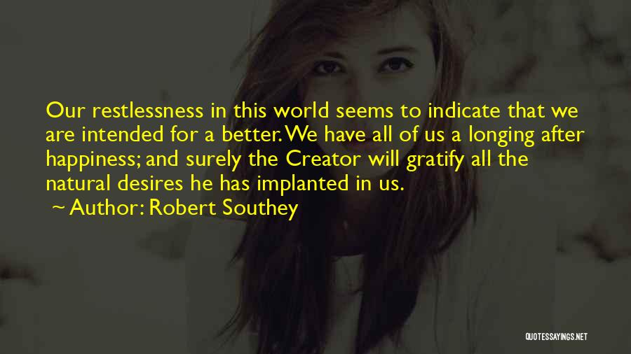 Longing For Happiness Quotes By Robert Southey