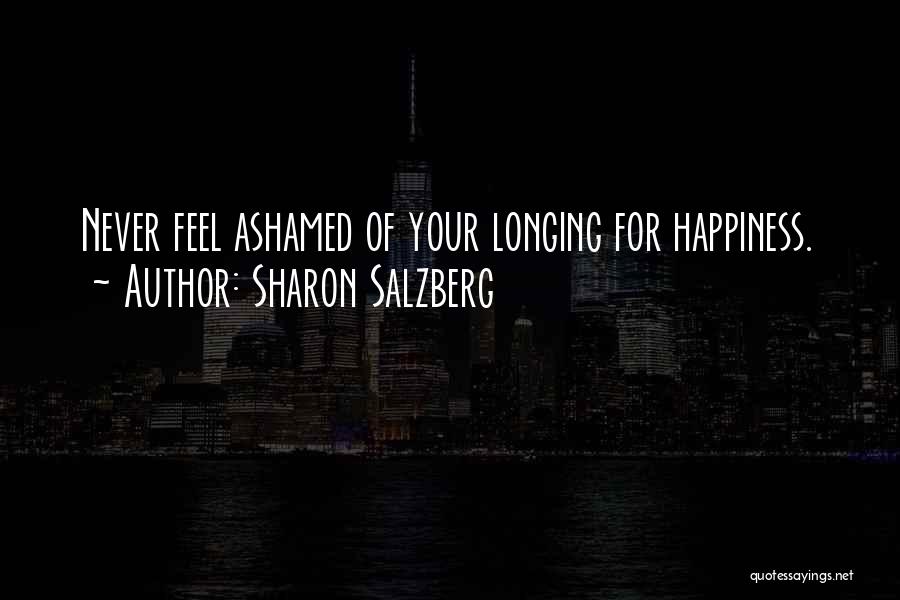 Longing For Happiness Quotes By Sharon Salzberg