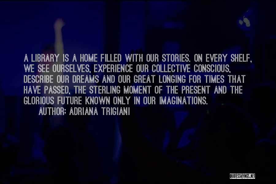 Longing For Home Quotes By Adriana Trigiani