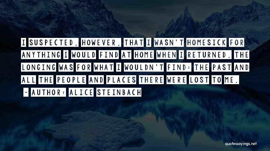 Longing For Home Quotes By Alice Steinbach