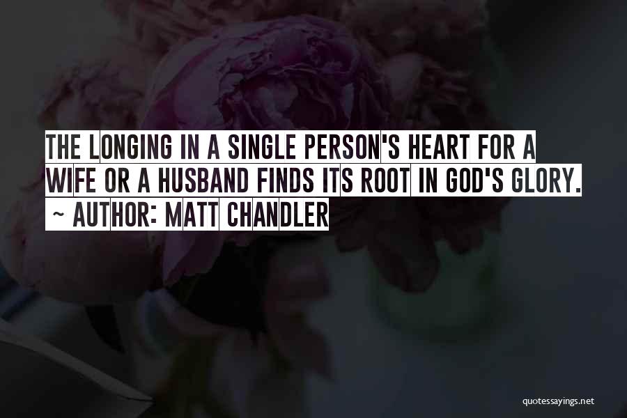 Longing For Husband Quotes By Matt Chandler