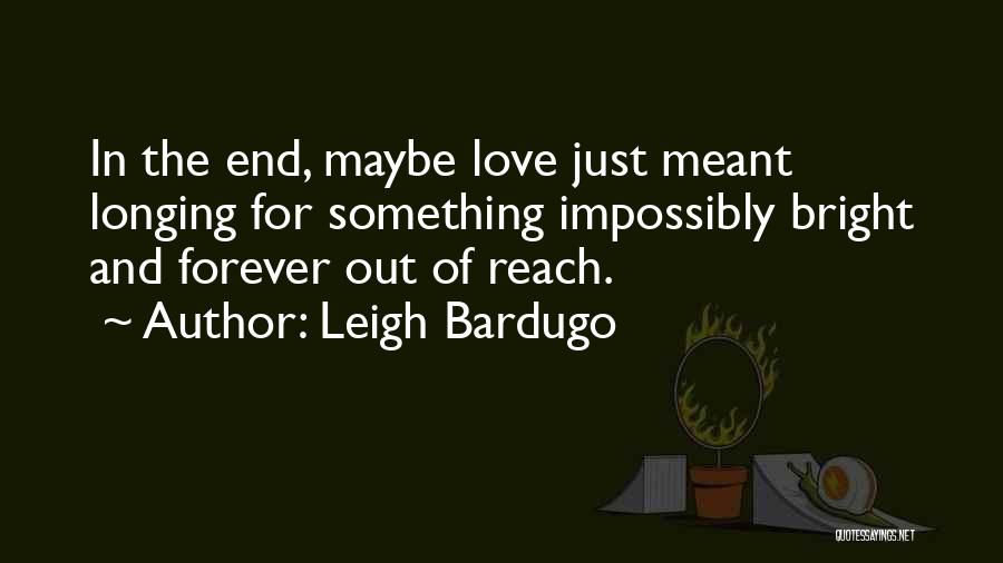 Longing For Love Quotes By Leigh Bardugo