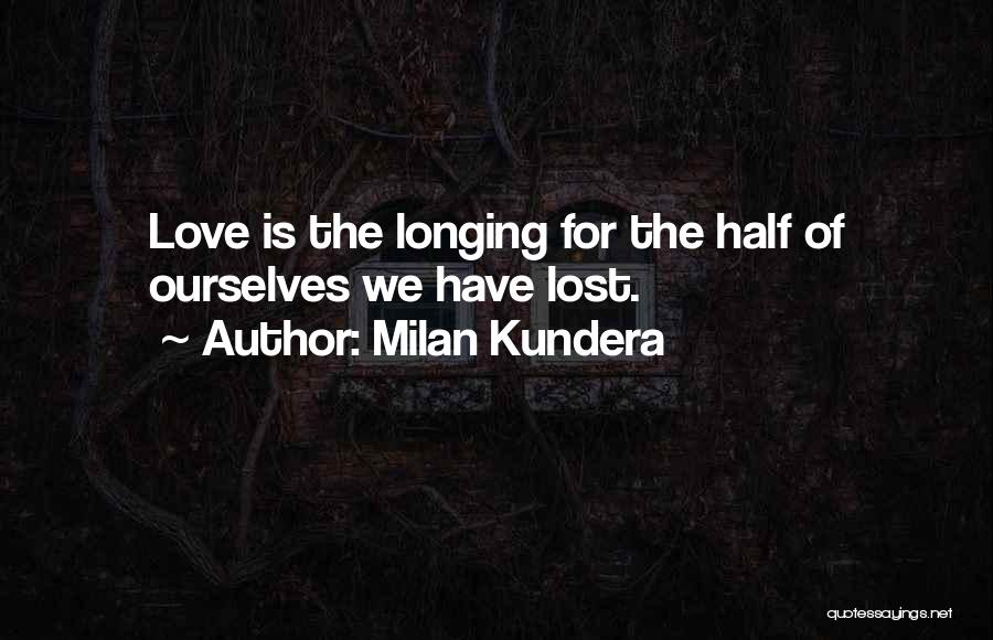 Longing For Love Quotes By Milan Kundera