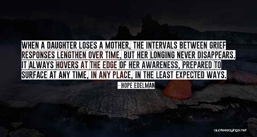 Longing For My Mother Quotes By Hope Edelman Longing For My Mother Quotes By Hope Edelman