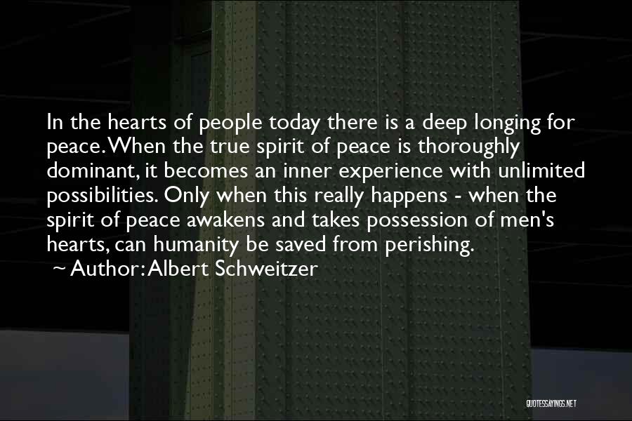 Longing For Peace Quotes By Albert Schweitzer