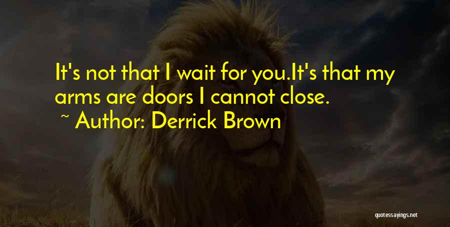 Longing For Quotes By Derrick Brown