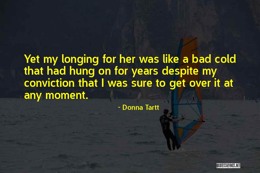 Longing For Quotes By Donna Tartt