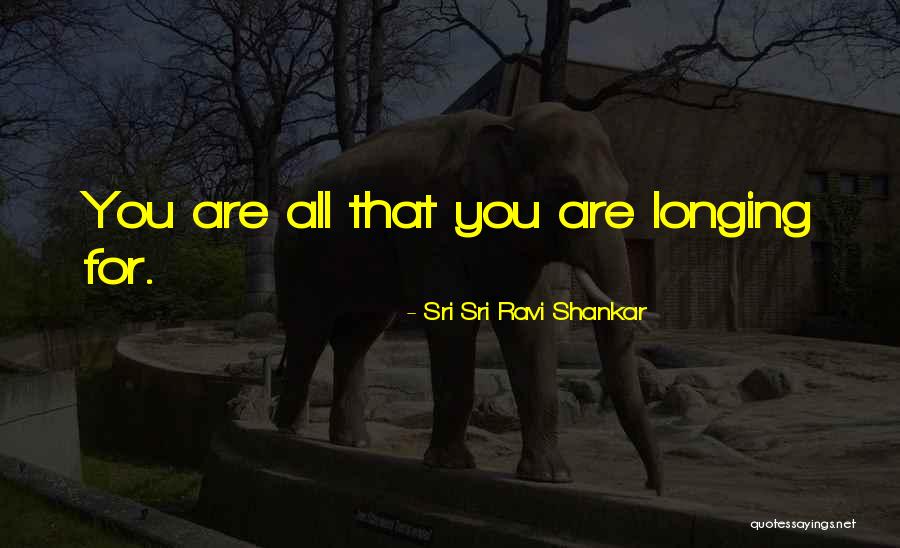 Longing For Quotes By Sri Sri Ravi Shankar