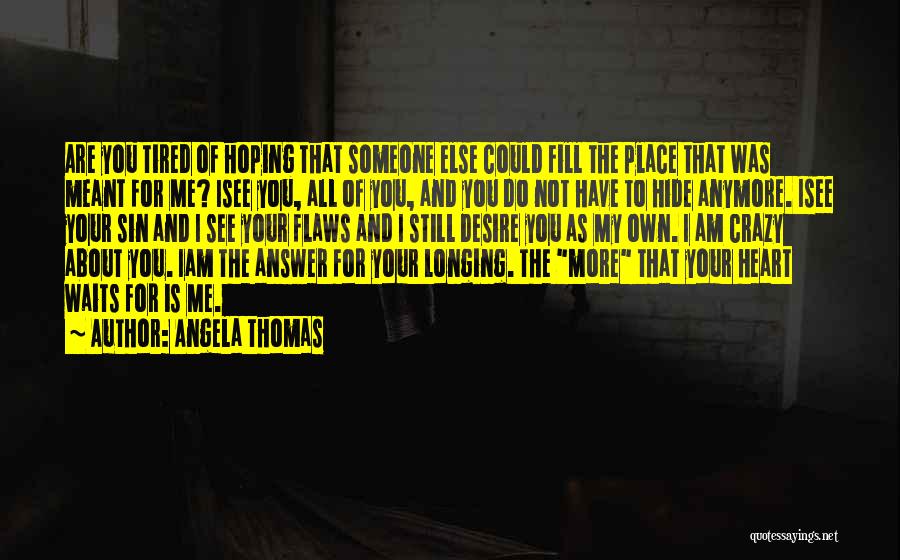 Longing For Someone Quotes By Angela Thomas