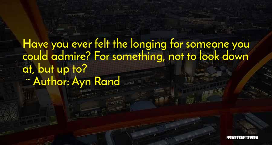 Longing For Someone Quotes By Ayn Rand