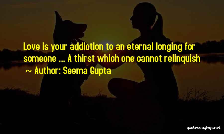 Longing For Someone Quotes By Seema Gupta