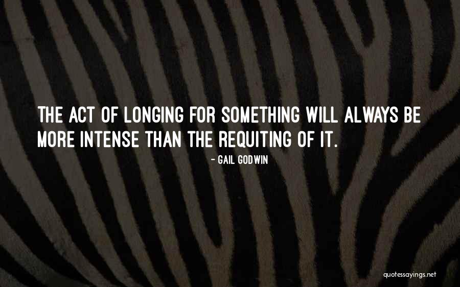 Longing For Something More Quotes By Gail Godwin Longing For Something More Quotes By Gail Godwin