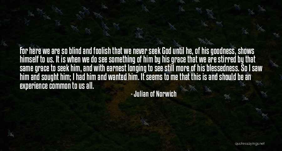 Longing For Something More Quotes By Julian Of Norwich Longing For Something More Quotes By Julian Of Norwich