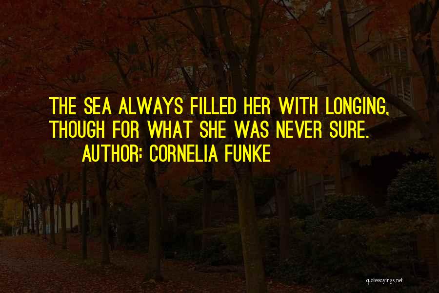 Longing For The Sea Quotes By Cornelia Funke
