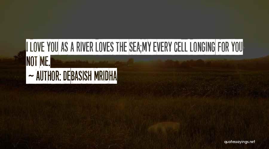 Longing For The Sea Quotes By Debasish Mridha