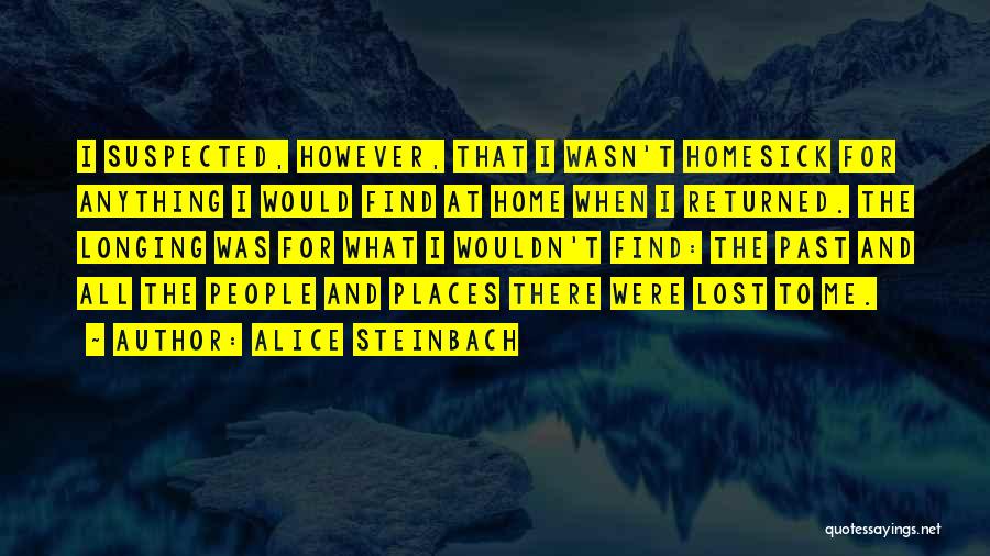 Longing For Travel Quotes By Alice Steinbach