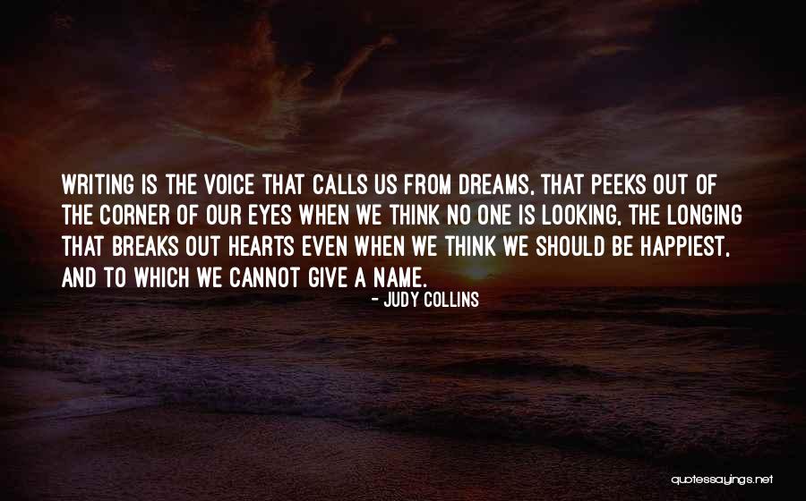 Longing For Writing Quotes By Judy Collins Longing For Writing Quotes By Judy Collins