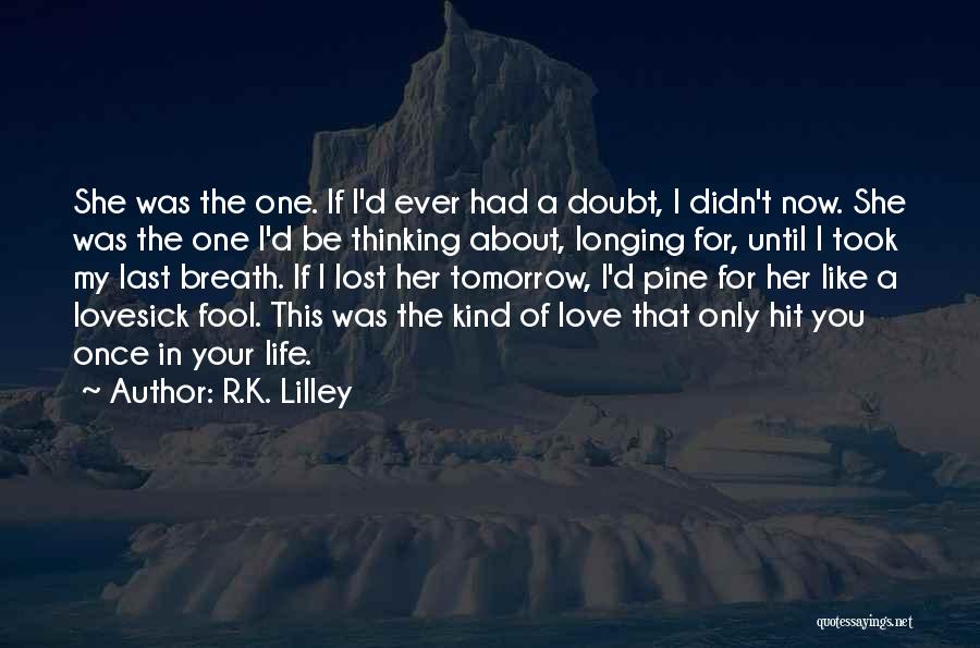 Longing For Your Love Quotes By R.K. Lilley