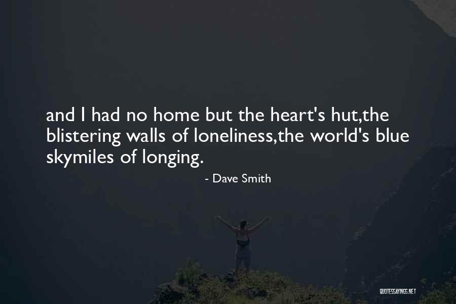 Longing Heart Quotes By Dave Smith Longing Heart Quotes By Dave Smith
