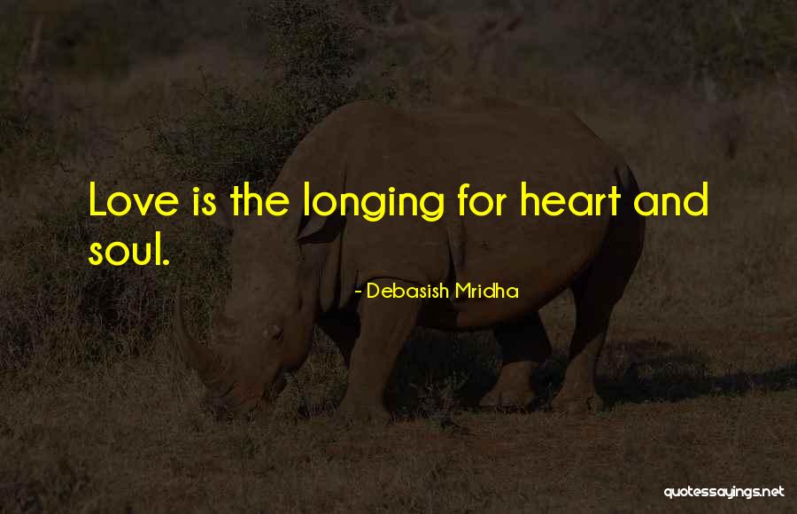 Longing Heart Quotes By Debasish Mridha Longing Heart Quotes By Debasish Mridha
