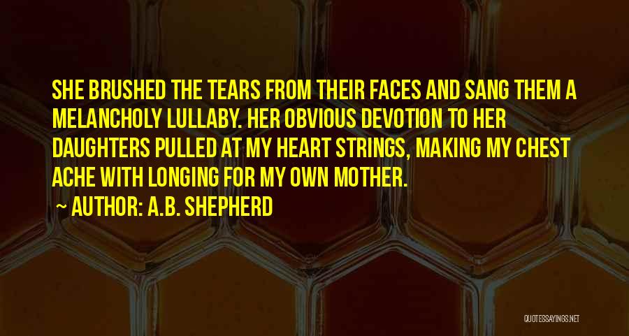 Longing Love Quotes By A.B. Shepherd