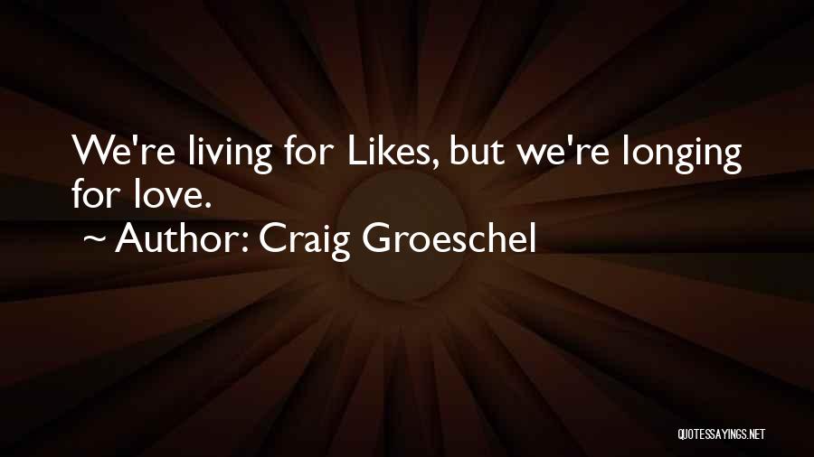 Longing Love Quotes By Craig Groeschel