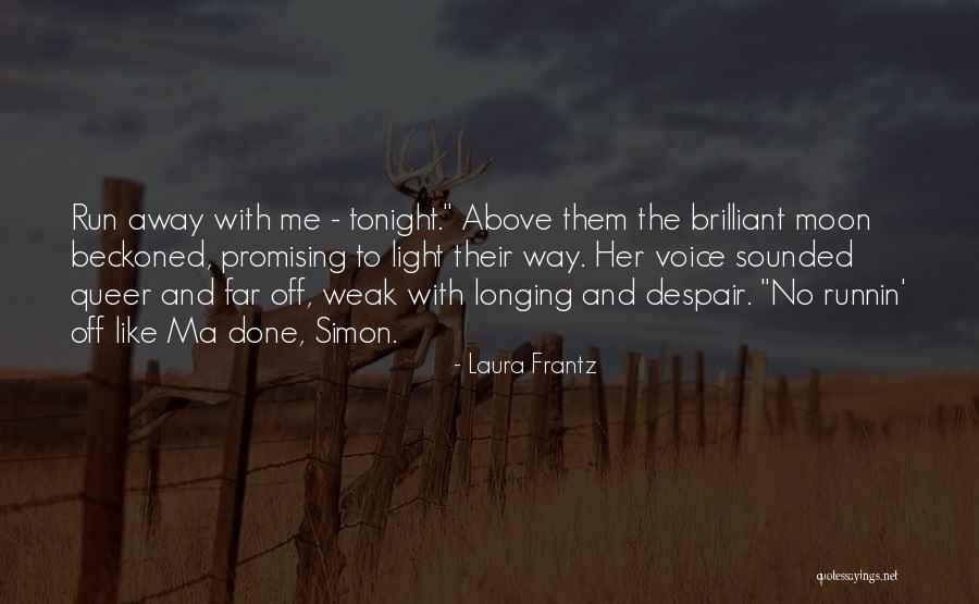 Longing Moon Quotes By Laura Frantz Longing Moon Quotes By Laura Frantz