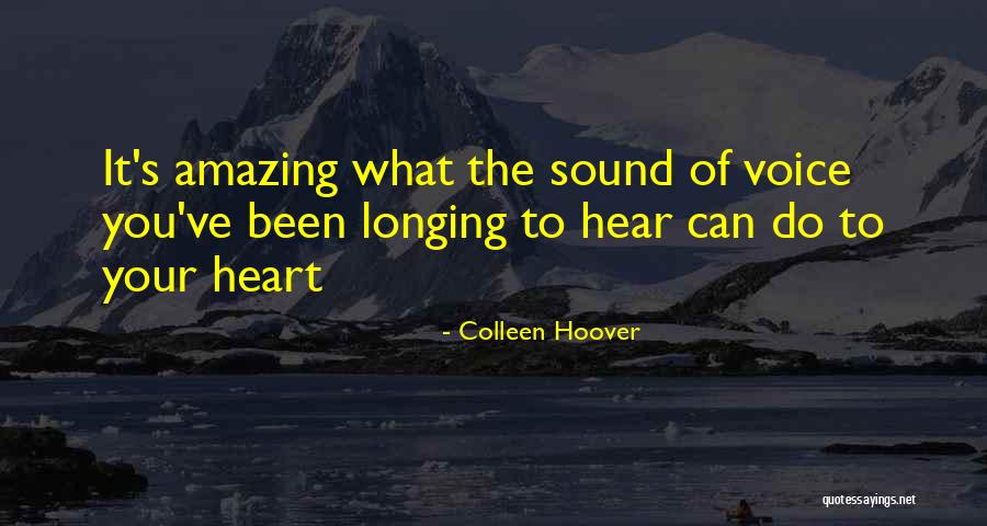 Longing To Hear Your Voice Quotes By Colleen Hoover