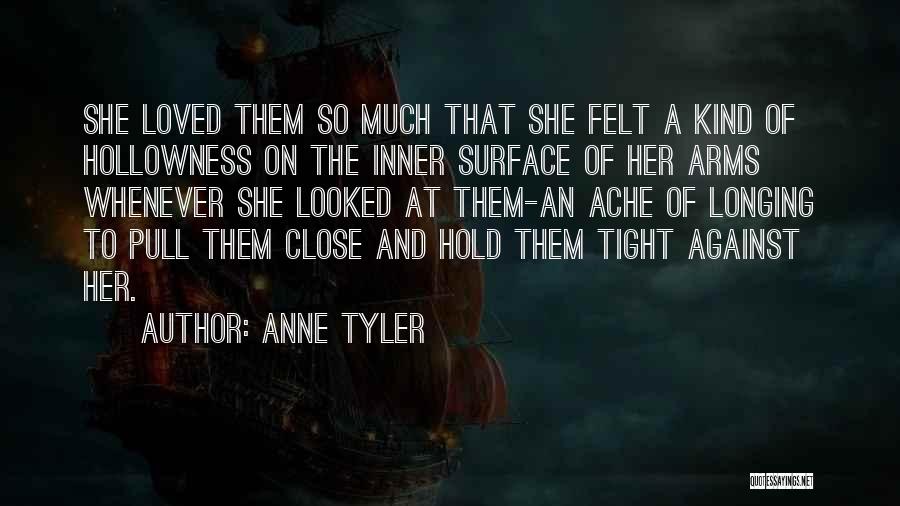 Longing To Hold You Quotes By Anne Tyler
