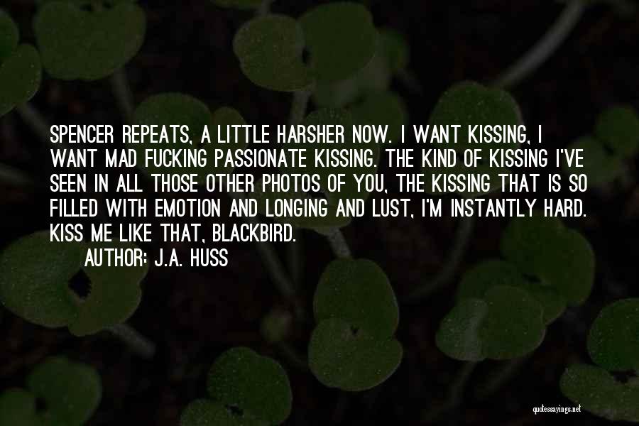 Longing To Kiss You Quotes By J.A. Huss