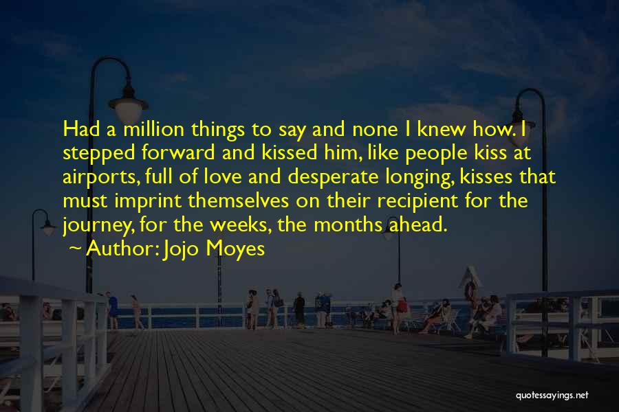 Longing To Kiss You Quotes By Jojo Moyes