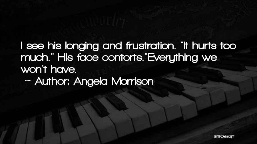 Longing To See Someone Quotes By Angela Morrison Longing To See Someone Quotes By Angela Morrison