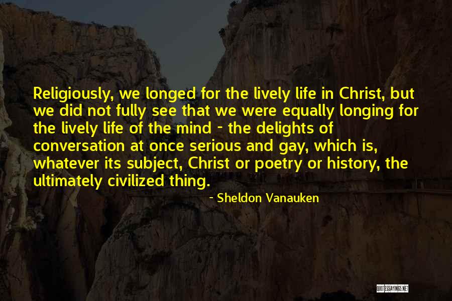 Longing To See Someone Quotes By Sheldon Vanauken