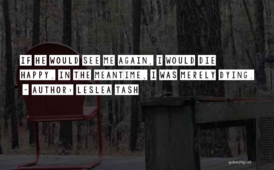 Longing To See You Again Quotes By Leslea Tash