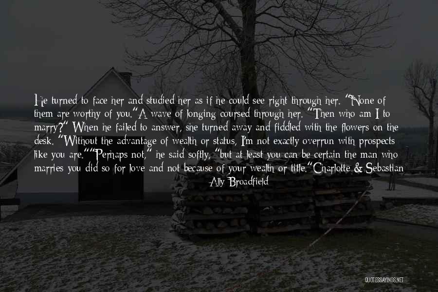 Longing To See You Quotes By Ally Broadfield Longing To See You Quotes By Ally Broadfield