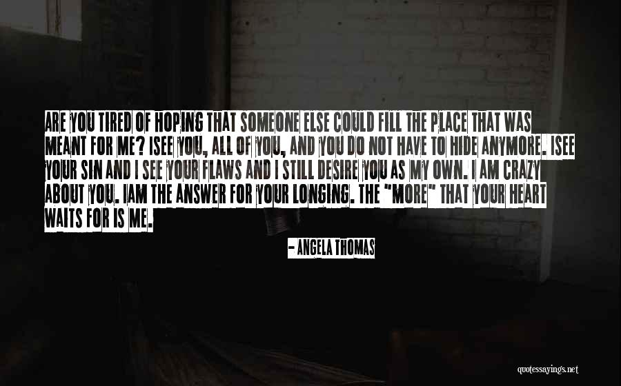 Longing To See You Quotes By Angela Thomas Longing To See You Quotes By Angela Thomas