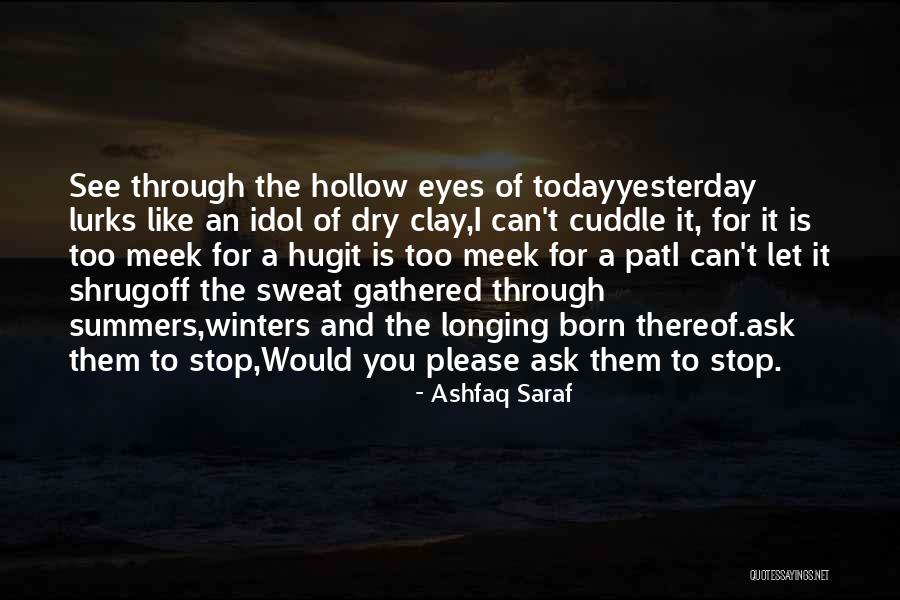 Longing To See You Quotes By Ashfaq Saraf Longing To See You Quotes By Ashfaq Saraf