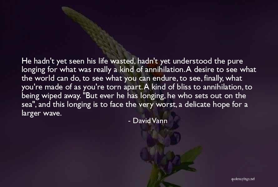 Longing To See You Quotes By David Vann Longing To See You Quotes By David Vann