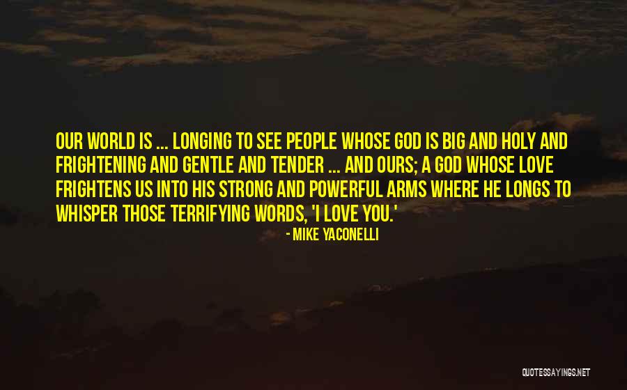 Longing To See You Quotes By Mike Yaconelli Longing To See You Quotes By Mike Yaconelli