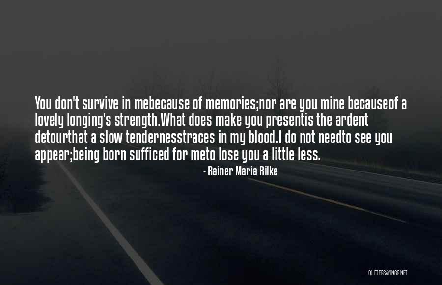 Longing To See You Quotes By Rainer Maria Rilke Longing To See You Quotes By Rainer Maria Rilke