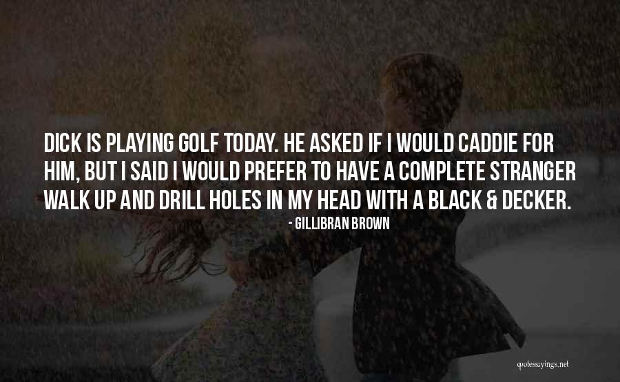 Longish Skirt Quotes By Gillibran Brown Longish Skirt Quotes By Gillibran Brown