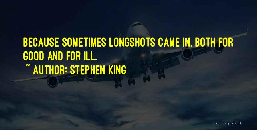 Longshots Quotes By Stephen King