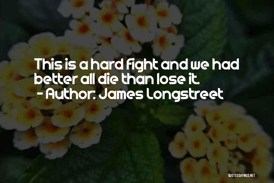 Longstreet Quotes By James Longstreet